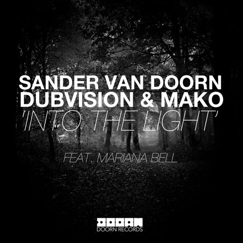 Sander van Doorn, Dubvision & Mako - Into the Light (Available Now)
