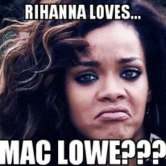 Rihanna Loves Mac Lowe prod. by joeedodd