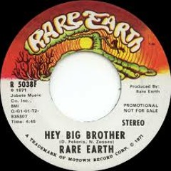 "Hey Big Brother"  - Rare Earth