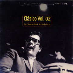 Clásico Volume 02 by DJ Chorizo Funk & Rudy Rexx