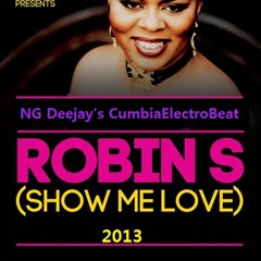 Show Me Love-Robin S (NG's Cumbia Electrobeat Remix 2013)