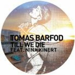 Tomas Barford & Nina Kinert - Till We Die (Blond:ish Remix)