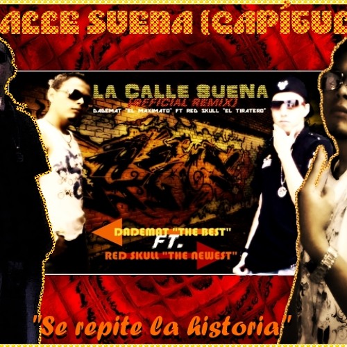 La Calle Suena (Chapter Two) - Dademat FT Red Skull