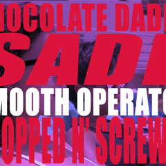 Sade - Smooth Operator (Chopped N' Screwed)