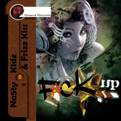 Na5ty K1dz & Frizz Kiss - F#ck Up (Original Mix) "EXCLUSIVE ON BEAT PORT"