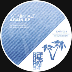 Stimmhalt - Again (Original Mix) // Exotic Refreshment / OUT NOW on 12" vinyl and digital!