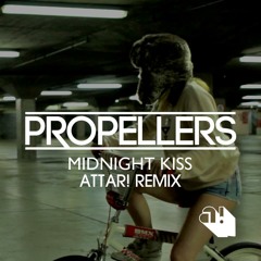 PROPELLERS : MIDNIGHT KISS (ATTAR! REMIX ) --> FREE DOWNLOAD