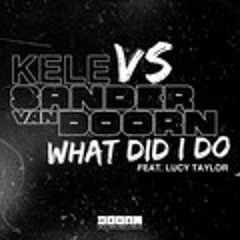 Kele vs Sander van Doorn feat Lucky Taylor-What Did I Do(Original Mix)