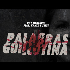 Roy Mercurio - De palabras y guillotina feat. Kantz (Prod. Zette)