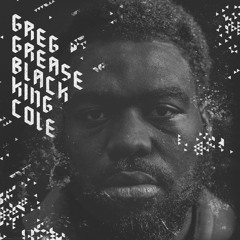 Greg Grease "Black King Cole (produced by Mike Shevy)"