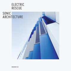 Electric Rescue - Sonic Architecture Album Preview
