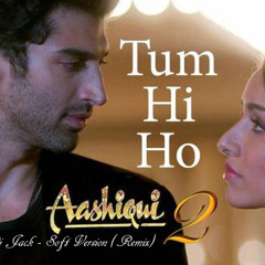Tum Hi Ho - Dj Jack - Soft Version (Remix)