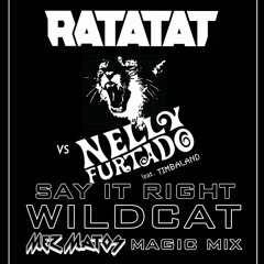 Ratatat vs Nelly Furtado (ft. Timbaland) - Say It Right Wildcat (Mez Matos Magic Mix) FREE DOWNLOAD