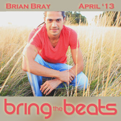 Brian Bray - bringthebeats - April 2013
