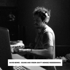 David Bowie - Sound and Vision (Matt Mendez Reeeeemiiiiiix)