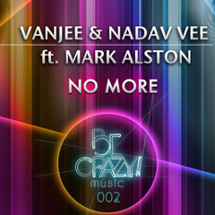 Vanjee&Nadav Vee feat. Mark Alston - No More Inc Lopazz Remix