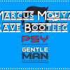 PSY - Gentleman (Marcus Mouyas Rave Bootleg - Radio Edit)