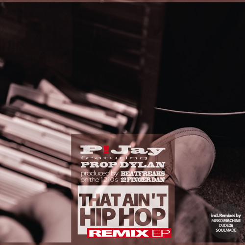 P!JAY feat. Prop Dylan - THAT AIN'T HIP HOP (REMIX EP Snippet)