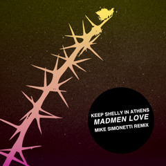 Keep Shelly in Athens - Madmen Love (Mike Simonetti Remix)