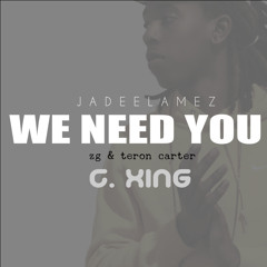 We Need You (feat. Zg & Teron Carter)