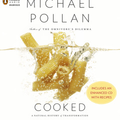 Cooked, written and read by Michael Pollan