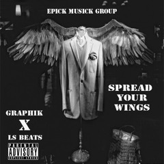 EMG - GRAPHIK - SPREAD YOUR WINGS (FLY AWAY) (PRODUCED BY LOUDER SOUNDS)