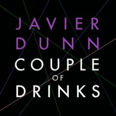 Javier Dunn - Couple of Drinks