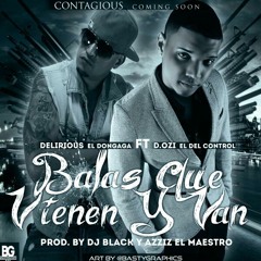 Delirious Ft. D.Ozi - Balas Que Vienen Y Van (Prod. by Dj Black Y Azziz El Maestro)