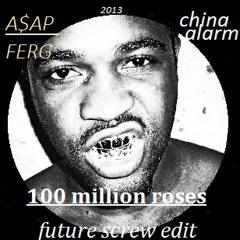 A$AP Ferg - 100 Million Roses (China Alarm Future Screw Edit)