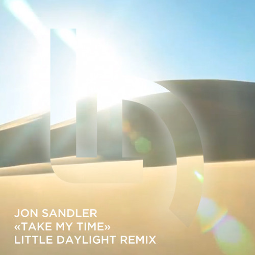 Jon Sandler - Take My Time (Little Daylight Remix)