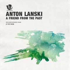 Anton Lanski - A friend from the past (Vee Nom Space Remix)