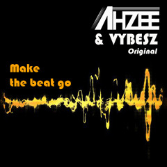 Make The Beat Go - (Ahzee & Vybesz Original)