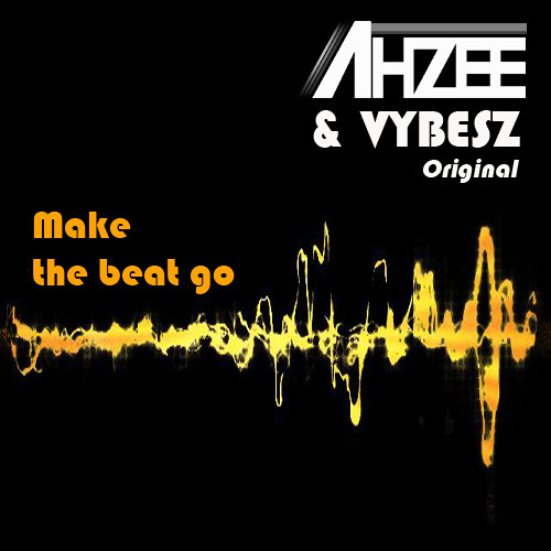 Make The Beat Go - (Ahzee & Vybesz Original)