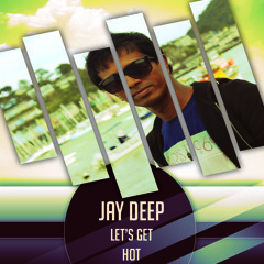 Let's Get Hot ( Summer Mix-01-2013) - Jay Deep