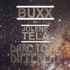 Buxx - Dare To Be Different (Feat. Jolene Tela)