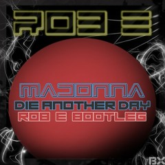 Madonna - Die Another Day (Rob-E Remix) *CLICK BUY TO DL*