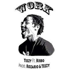 Work - Teezy ft. Kirbo