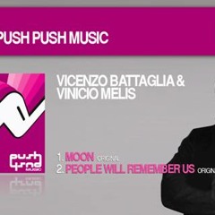 VINCENZO BATTAGLIA e VINICIO MELIS-PEOPLE WILL REMEMBER (PUSH PUSH music)17/07/2013 ON BEATPORT