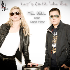 MEL BELL feat. Katie Mizar - Let´s Go On Like This [Preview]