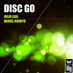 #0003 Julio Leal, Daniel Aguayo - Disc Go (Original mix ) PREVIEW