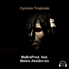 MaBraProd. feat. Malzis Akalâm-zis - Cyclone Tropicale (radio edit)