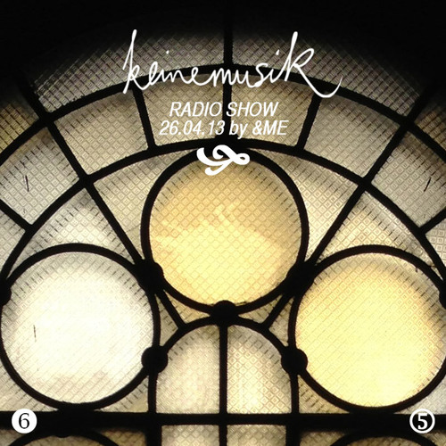 Keinemusik Radio Show by &ME 26.04.2013