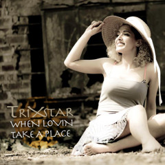 TriXstar - When lovin take a place