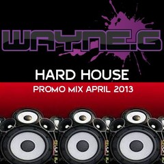 Wayne G - Hard House Promo April 2013