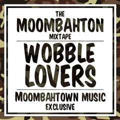 Wobble Lovers - The Moombahton Mixtape (Moombahtown Exclusive)