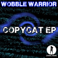 Wobble Warrior - CopyCat [CopyCat EP]