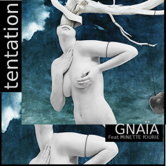 GNAÏA___Tentation (feat Minette Fourie) extract