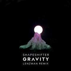 Shapeshifter - Gravity (Lenzman Remix)