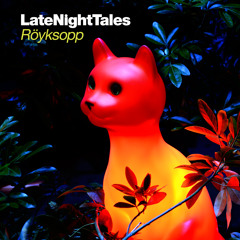 Late Night Tales: Röyksopp (Mini Mix)