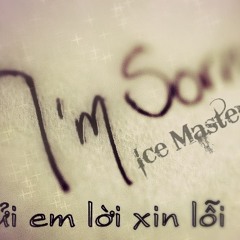 Gửi em lời xin lỗi - IceMaster